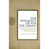 For Humanity Or For The Umma?, De Marie Juul Petersen. Editorial C Hurst Co Publishers Ltd, Tapa Dura En Inglés