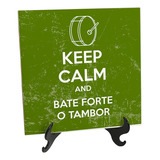 Quadro Azulejo Keep Calm Bate Forte Tambor Bateria