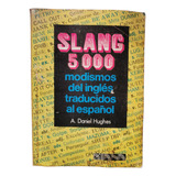 Slang 5000 Modismos Del Inglés Traducidos Daniel Hughes