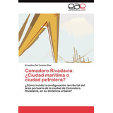 Libro: Comodoro Rivadavia: ¿ciudad Marítima O Ciudad Petrole