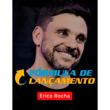 Fórmula De Lançamento - Erico Rocha - Envio Digital