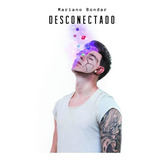 Desconectado - Mariano Bondar - Sudamericana