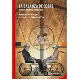 Libro La Balanza De Cobre Y Otros Relatos Siniestros - Sebastián Vargas - Planetalector