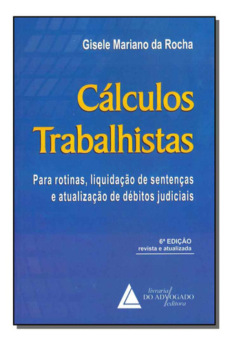 Calculos Trabalhistas - 06ed/16 - Rocha, Gisele Mariano Da