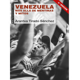 Venezuela: Mas Alla De Mentira Y Mitos