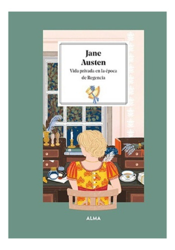 Jane Austen. Vida Privada En La Epoca De Regencia:  Aplica, De Manzanera, Laura. Editorial Alma, Tapa Dura En Español