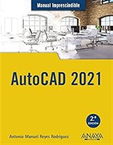 Autocad 2021 (manuales Imprescindibles) / Antonio Manuel Rey