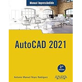 Autocad 2021 (manuales Imprescindibles) / Antonio Manuel Rey