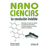 Nanociencias La Revolución Invisible, De Joachim, Christian Plevert, Laurence., Vol. 1. Editorial Trillas, Tapa Blanda En Español, 2014