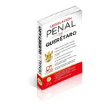 Legislación Penal De Querétaro. Código Penal Y Leyes