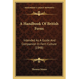 Libro A Handbook Of British Ferns: Intended As A Guide An...