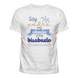 Playera Soy Bisabuelo Abuelo Padre Regalo Creativa Divertida