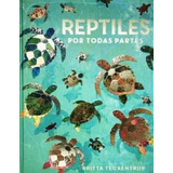 Libro: Reptiles Por Todas Partes. De La Bédoyére, Camilla. A