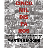 Cinco Mil Disparos - Martín A. Biaggini