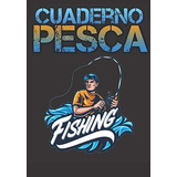 Cuaderno Pesca Fishing: Cuaderno De Bitacora Para Que El Pes