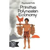Primitive Polynesian Economy (norton Library; N774)