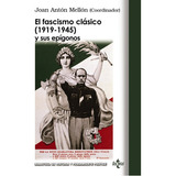El Fascismo Clãâ¡sico (1919-1945) Y Sus Epãâgonos, De Antón Mellón, Joan. Editorial Tecnos, Tapa Blanda En Español