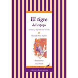 Tigre Del Espejo:cuentos Y Leyendas Del Mundo,el, De Perez Aguilar, Graciela. Editorial Abran Cancha En Español