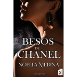 Besos De Chanel, De Medina, Noelia. Editorial Lxl Entre Libros,editorial, Tapa Blanda En Español