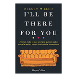 I Ll Be There For You - Kelsey Miller