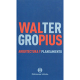 Arquitectura Y Planeamiento - Gropius Walter