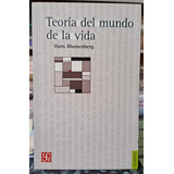 Teoría Del Mundo De La Vida - Hans Blumenberg - Fce