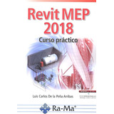 Revit Mep 2018 Curso Prãâ¡ctico, De De La Peña Arribas, Luis Carlos. Ra-ma S.a. Editorial Y Publicaciones, Tapa Blanda En Español