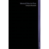 Mental Files In Flux, De Francois Recanati. Editorial Oxford University Press, Tapa Dura En Inglés