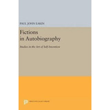 Fictions In Autobiography - Paul John Eakin (hardback)