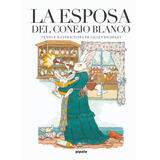 La Esposa Del Conejo Blanco, De Bachelet, Gilles., Vol. Único. Editorial Pípala, Tapa Blanda, Edición 2016 En Español, 2016