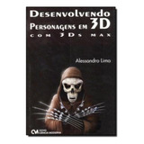 Desenvolvendo Personagens Em 3d Com 3ds Max, De Lima, Alessandro. Editora Ciencia Moderna Em Português