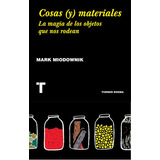 Cosas (y) Materiales, De Miodownik, Mark. Editorial Turner, Tapa Blanda, Edición 1 En Español