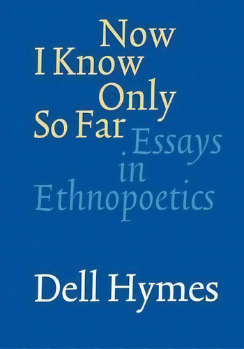 Now I Know Only So Far, De Dell Hymes. Editorial University Nebraska Press, Tapa Blanda En Inglés