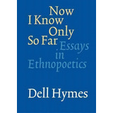 Now I Know Only So Far, De Dell Hymes. Editorial University Nebraska Press, Tapa Blanda En Inglés