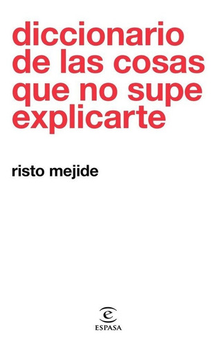 Diccionario De Las Cosas Que No Supe Explicarte - Risto M...