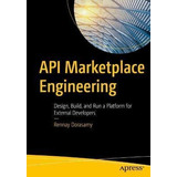 Libro Api Marketplace Engineering : Design, Build, And Ru...