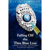 Falling Off The Thin Blue Line, De Editor David Johnson. Editorial Iuniverse, Tapa Blanda En Inglés