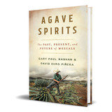 Agave Spirits, De Gary Paul Nabhan. Editorial W. W. Norton & Company, Tapa Dura En Inglés, 2023