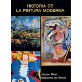 Historia De La Pintura Moderna, De Herbert Read., Vol. 0. Editorial Del Serbal, Tapa Blanda En Español, 1