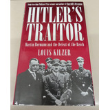 Hitler 's Traitor * Kilzer Louis * Nazismo Martin Bormann