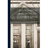 Libro Scale Insects And Mites On Citrus Trees - C L Marlatt