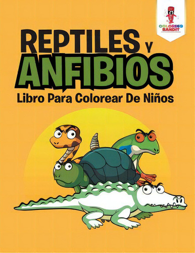 Reptiles Y Anfibios: Libro Para Colorear De Niãâ±os, De Coloring Bandit. Editorial Firefly Books Ltd, Tapa Blanda En Inglés