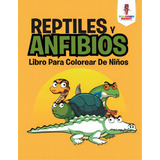 Reptiles Y Anfibios: Libro Para Colorear De Niãâ±os, De Coloring Bandit. Editorial Firefly Books Ltd, Tapa Blanda En Inglés