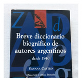 Breve Diccionario Biografico Autores Argentinos Desde 1940