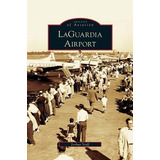 Libro Laguardia Airport - Joshua Stoff