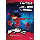 Miraculous Las Aventuras De Ladybug Cuentos Para Una Semana