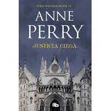 Justicia Ciega (detective William Monk 19), De Perry, Anne. Editorial B De Bolsillo (ediciones B), Tapa Blanda En Español