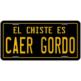 Placas Para Auto El Chiste Es Caer Gordo