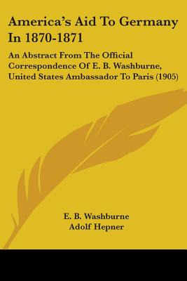 Libro America's Aid To Germany In 1870-1871: An Abstract ...