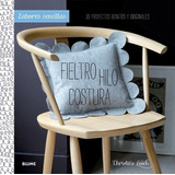 Labores Sencillas. Fieltro, Hilo, Costura - Christin, De Christine Leech. Editorial Blume En Español